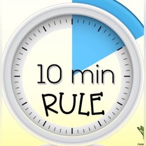 10 minute rule!!
